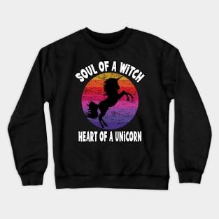 Soul Of A Witch...Heart of A Unicorn Crewneck Sweatshirt